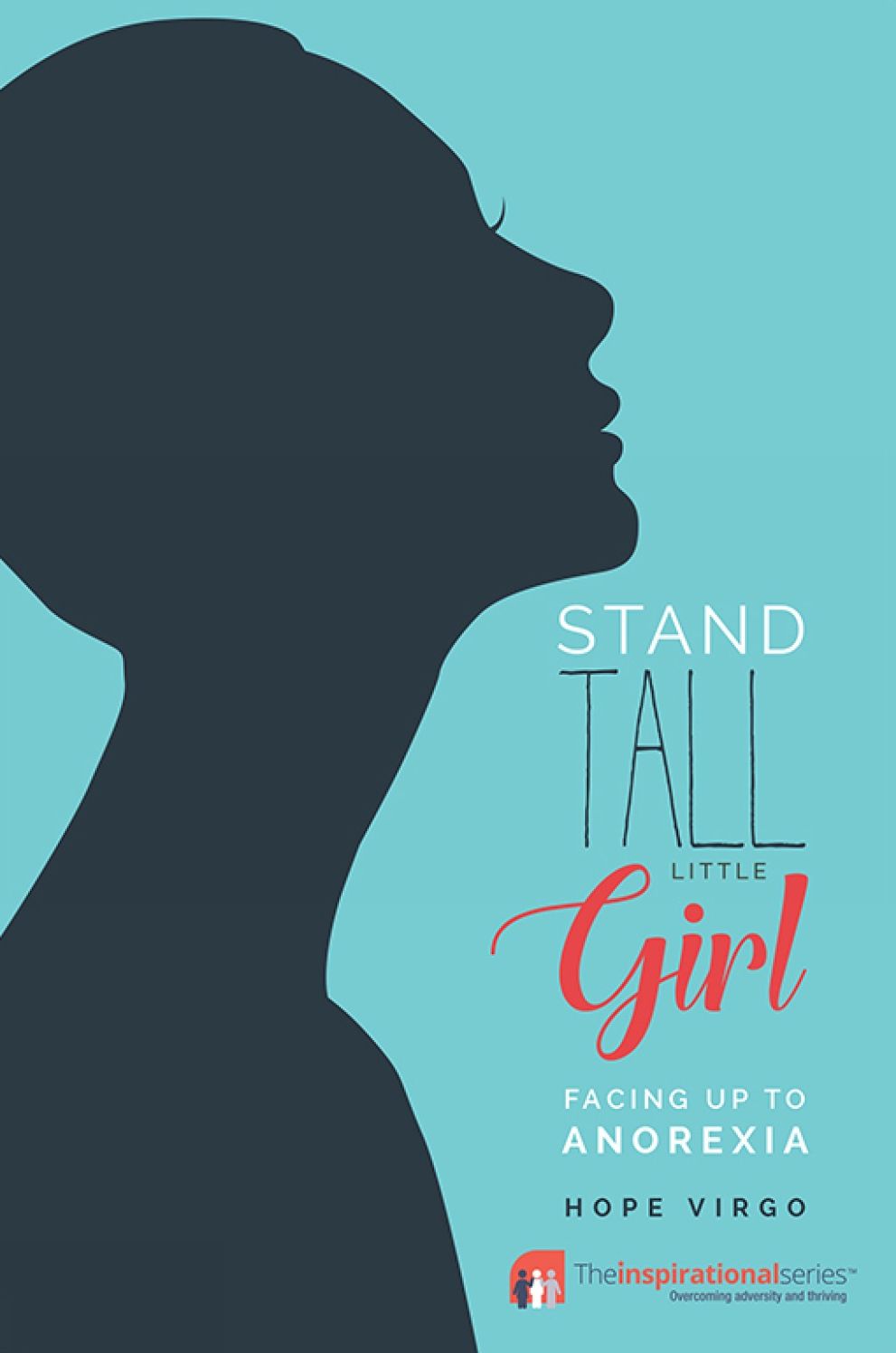 Stand Tall Little Girl: Facing Up to Anorexia