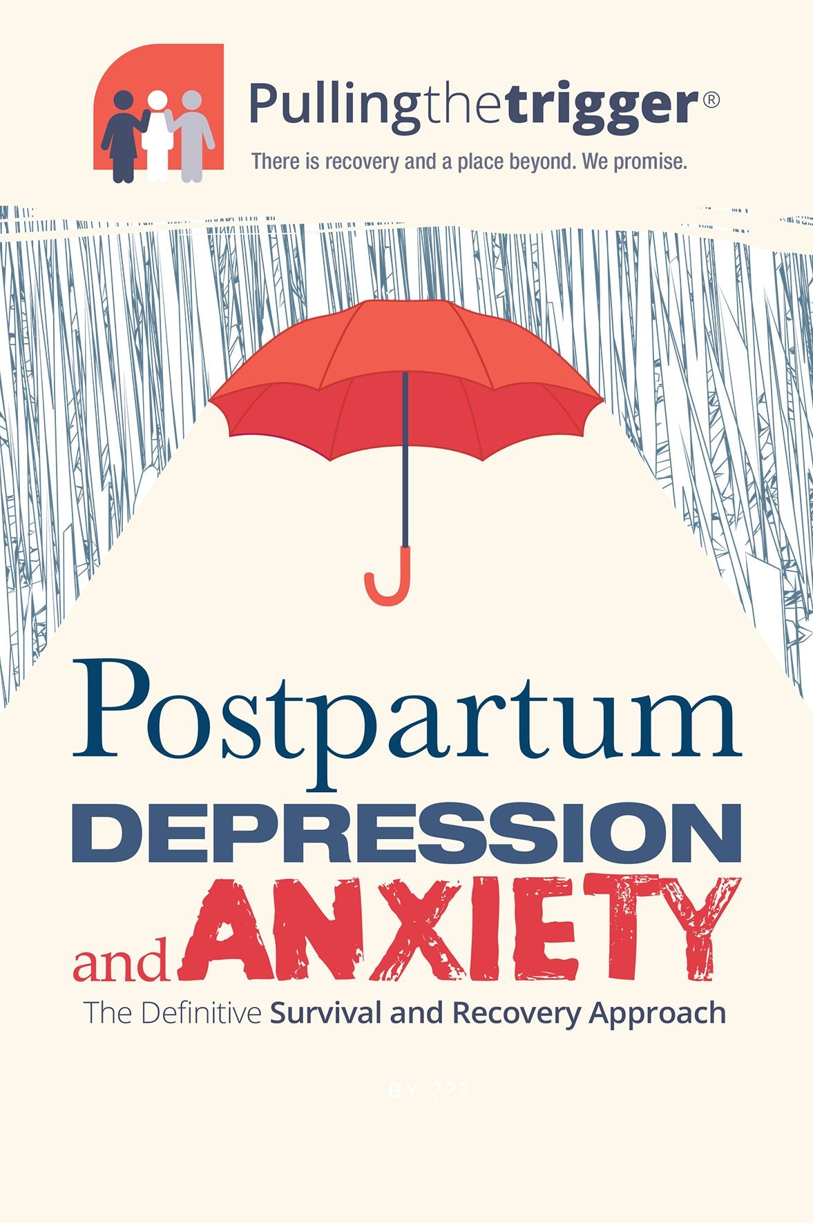Postpartum Depression and Anxiety: The Definitive Survival and Recovery Approach