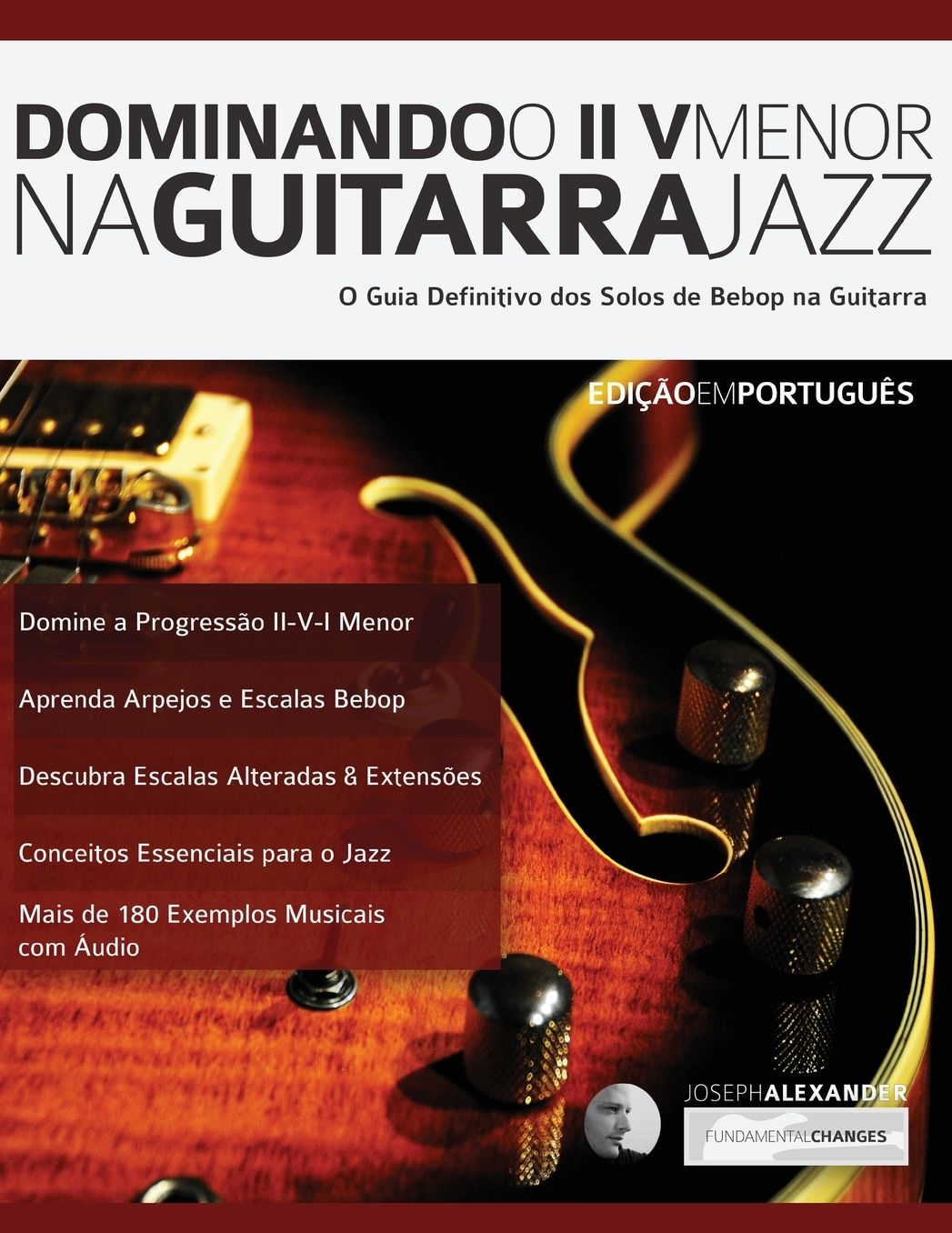 Dominando o ii V Menor na Guitarra Jazz: Domine a Linguagem dos Solos de Guitarra Jazz