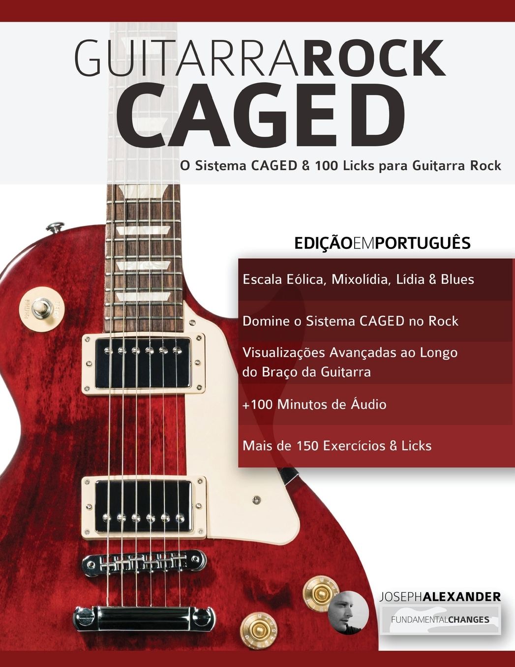 Guitarra Rock CAGED: O Sistema CAGED amp; 100 Licks para Guitarra Rock