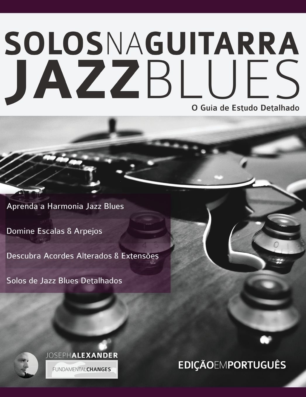 Solos na Guitarra: Jazz Blues: O Guia de Estudo Detalhado