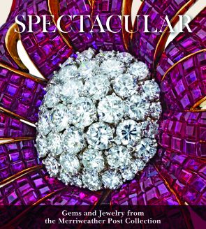 Spectacular: Gems and Jewelry from the Merriweather Post Collection