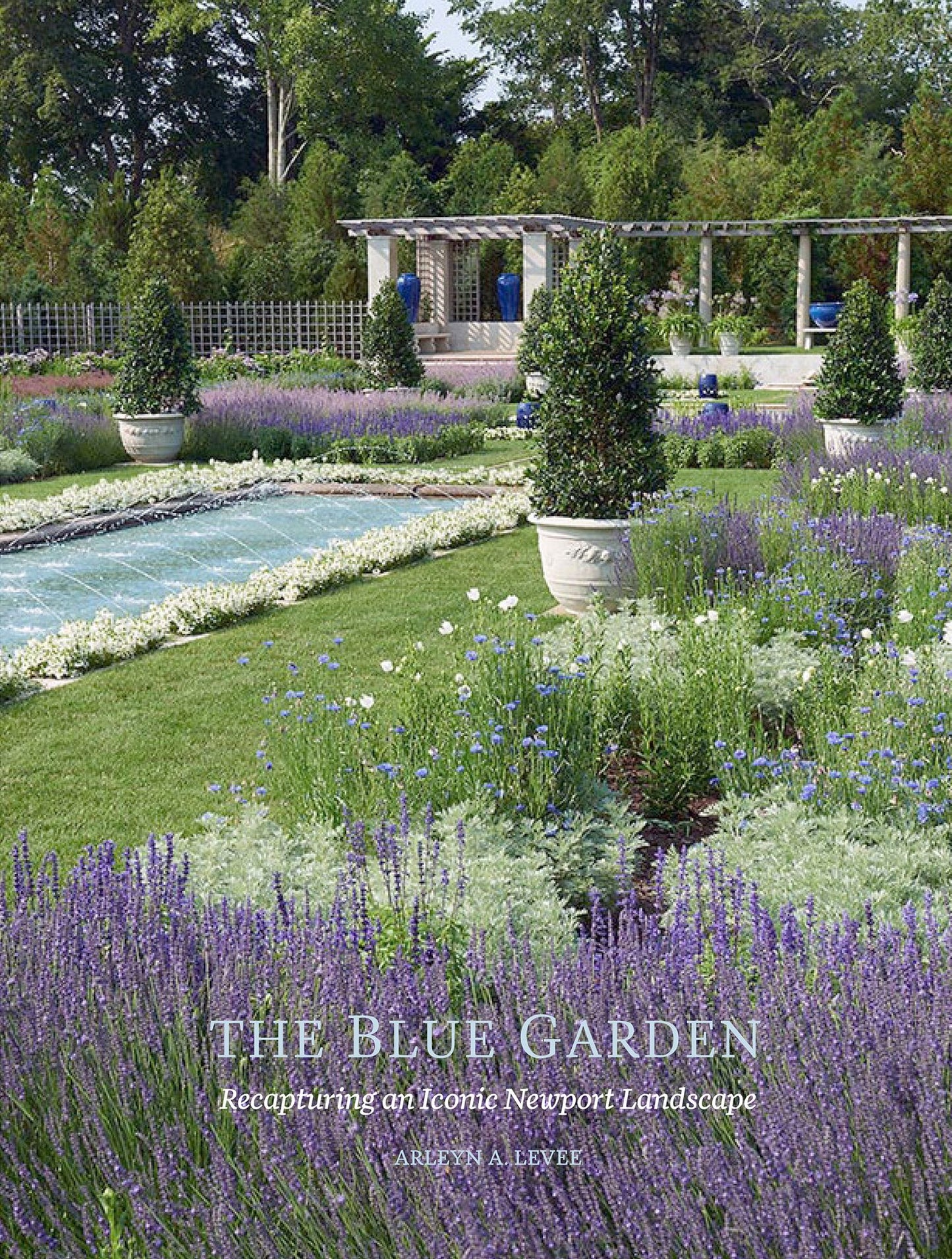 The Blue Garden : Recapturing an Iconic Newport Landscape
