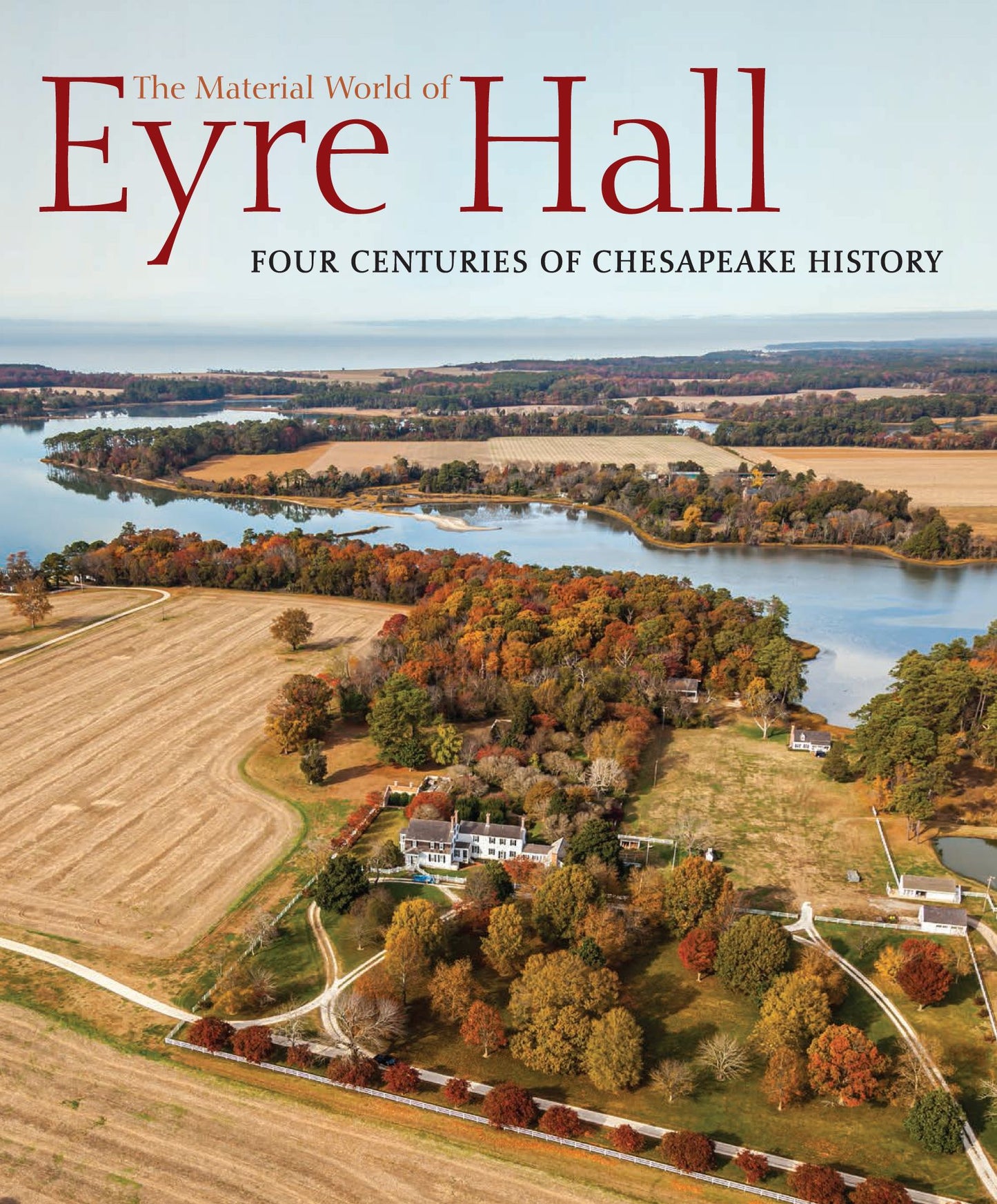 The Material World of Eyre Hall: Revealing Four Centuries of Chesapeake History