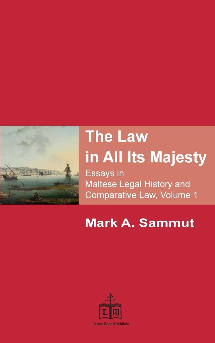 The Law in All its Majesty - Essays in Maltese Legal History and Comparative Law, Volume 1