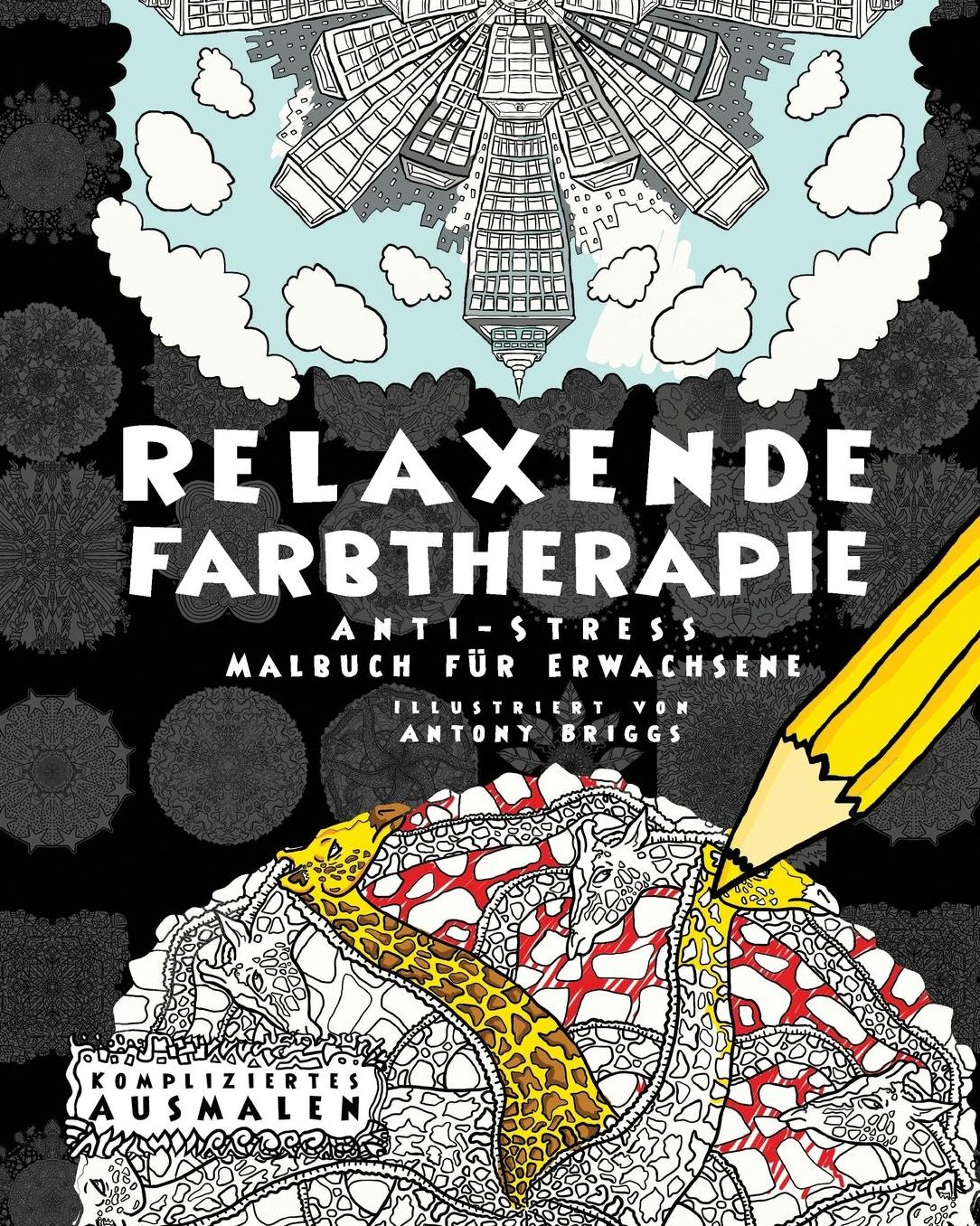 Relaxende Farbtherapie: Anti-Stress Malbuch für Erwachsene