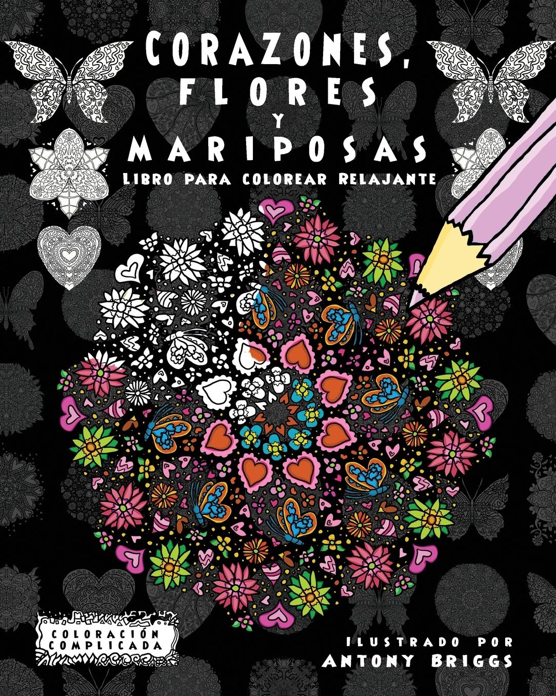 Corazones, Flores y Mariposas: Libro para colorear Relajante