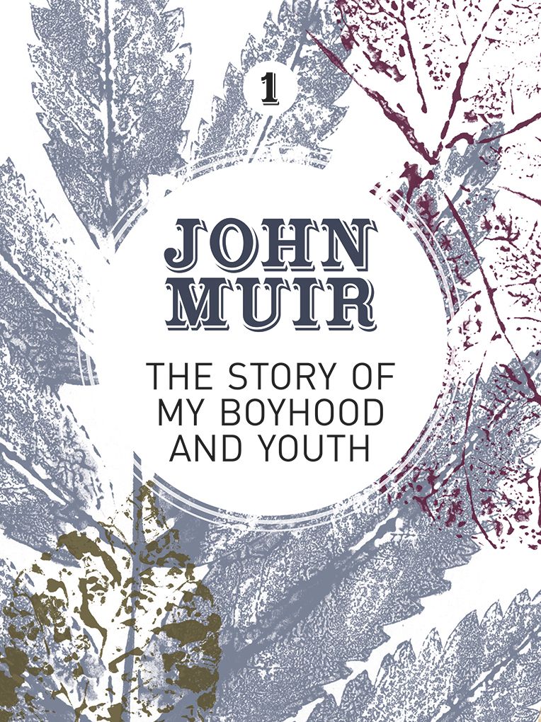The Story of my Boyhood and Youth: An early years biography of a pioneering environmentalist