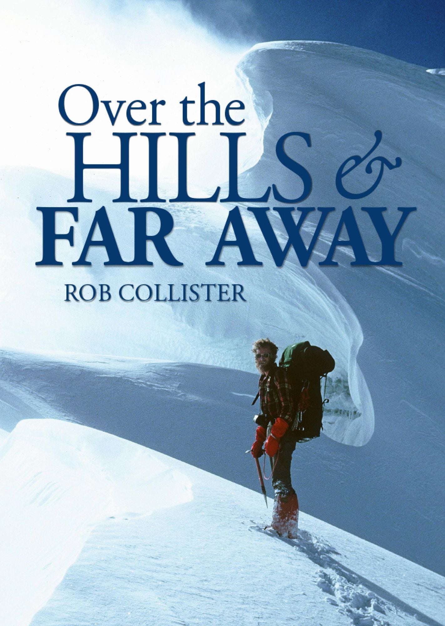 Over the Hills and Far Away: A Life in the Mountains: From Snowdonia to the Himalaya