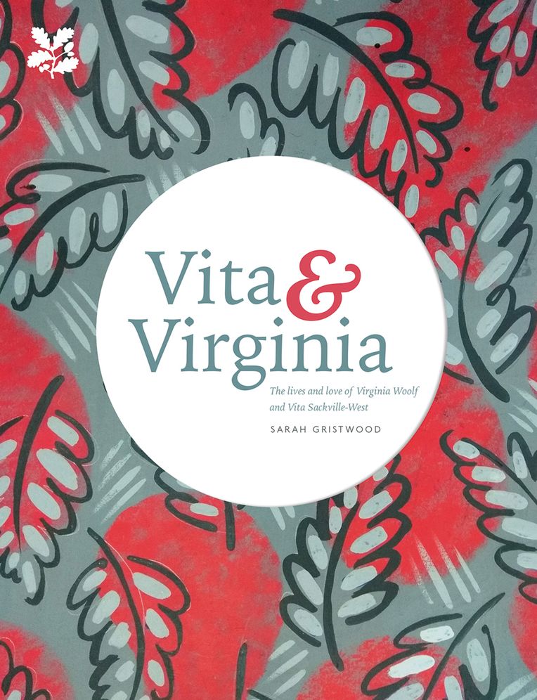 Vita & Virginia: The Lives and Love of Virginia Woolf and Vita Sackville-West
