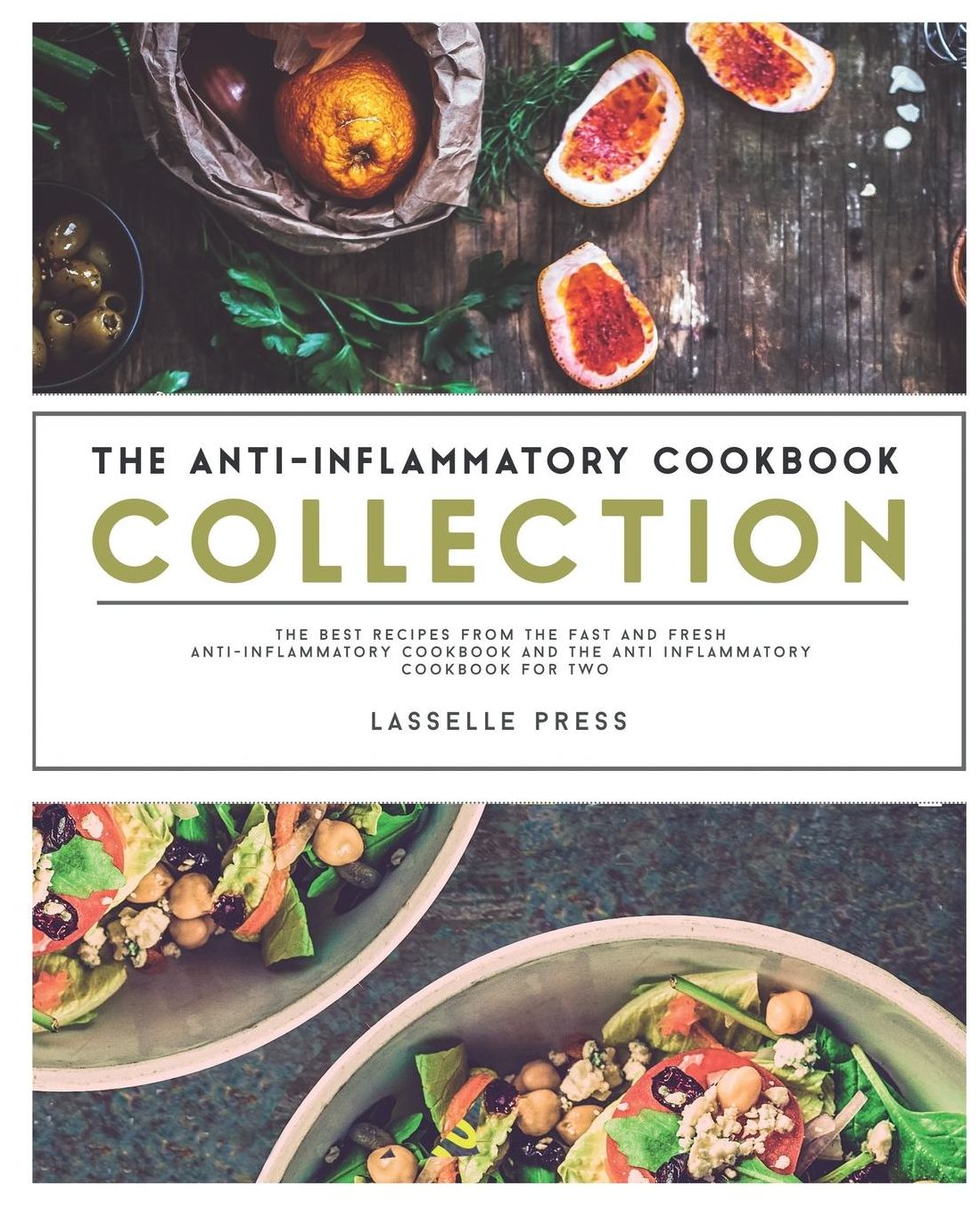 Anti-Inflammatory Cookbook Collection: The Best Recipes From The Fast & Fresh Anti-Inflammatory Cookbook & The Anti-Inflammatory Cookbook for Two
