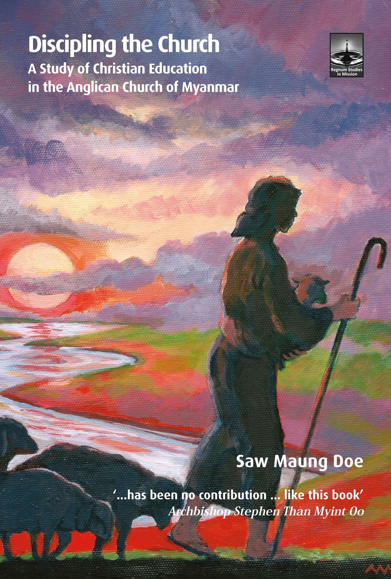 Discipling the Church: A Study of Christian Education in the Anglican Church of Myanmar