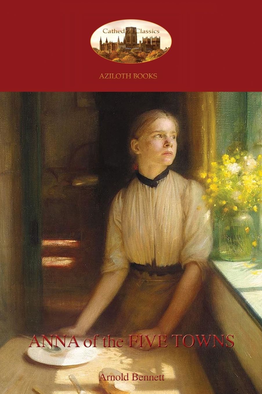 Anna of the Five Towns (Aziloth Books)