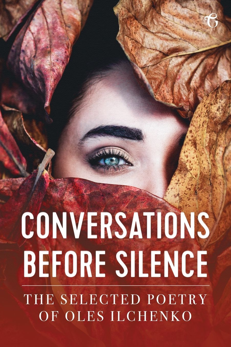 Conversations before Silence: The selected poetry of Oles Ilchenko