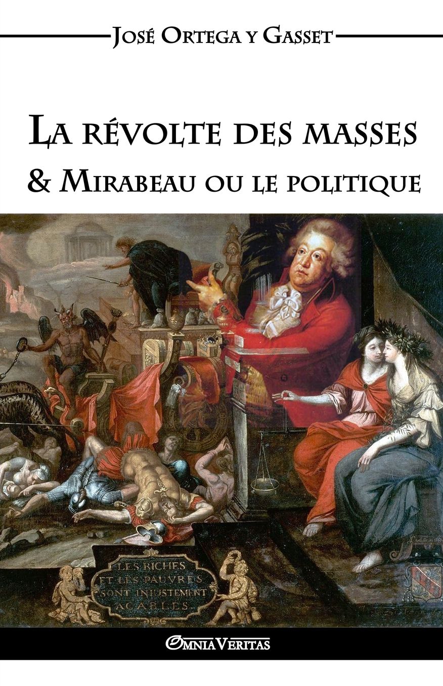 La révolte des masses & Mirabeau ou le politique