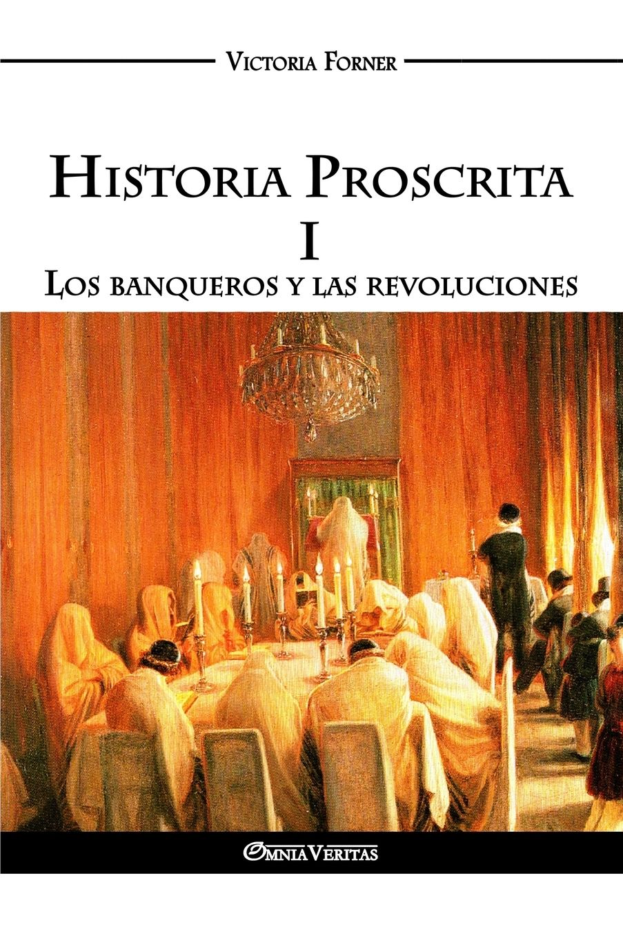Historia Proscrita I: Los banqueros y las revoluciones