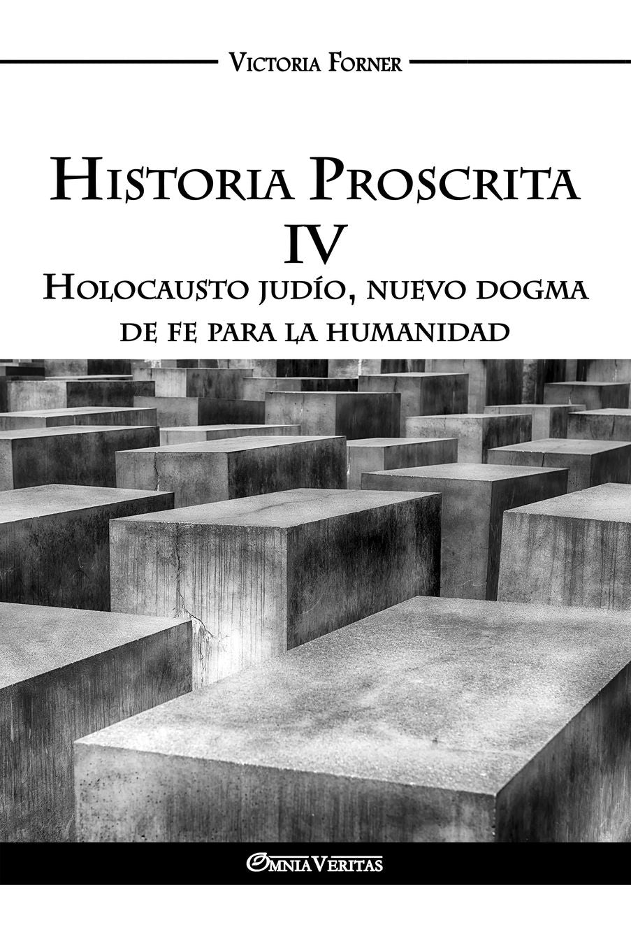 Historia Proscrita IV: Holocausto judío, nuevo dogma de fe para la humanidad