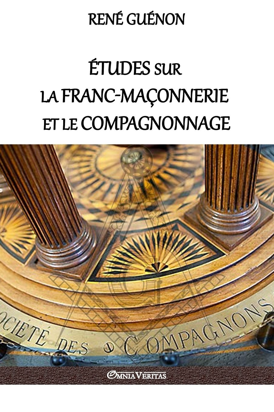 Études sur la franc-maçonnerie et le compagnonnage: version intégrale