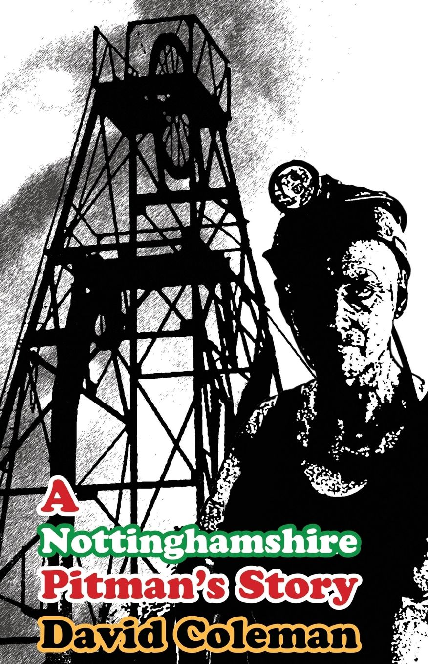 A Nottinghamshire Pitman's Story: (Dyslexia-Smart)
