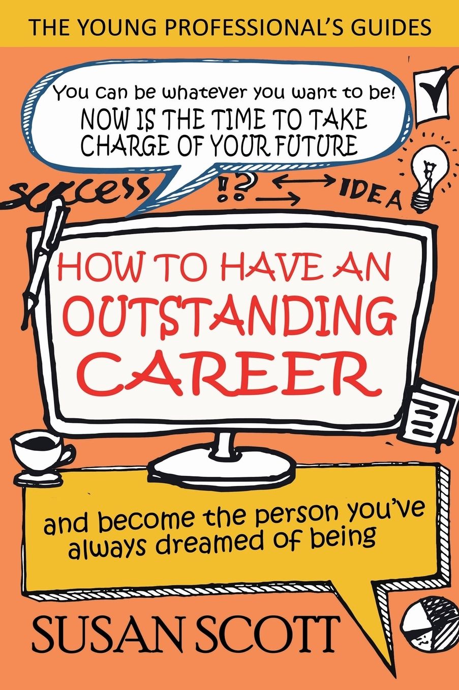 How To Have An Outstanding Career: and become the person you've always dreamed of being