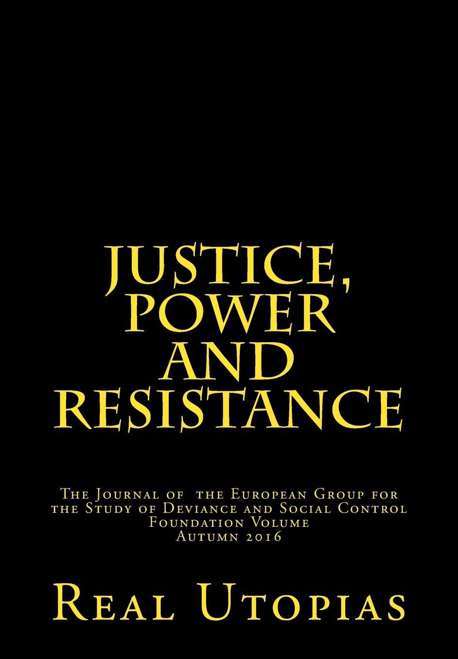 Justice, Power and Resistance: Foundation Issue: Non-penal Real Utopias