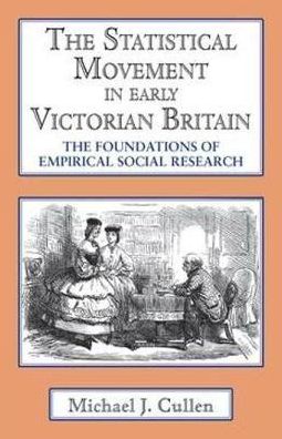 The Statistical Movement In Early Victorian Britain: The Foundations of Empirical Social Research