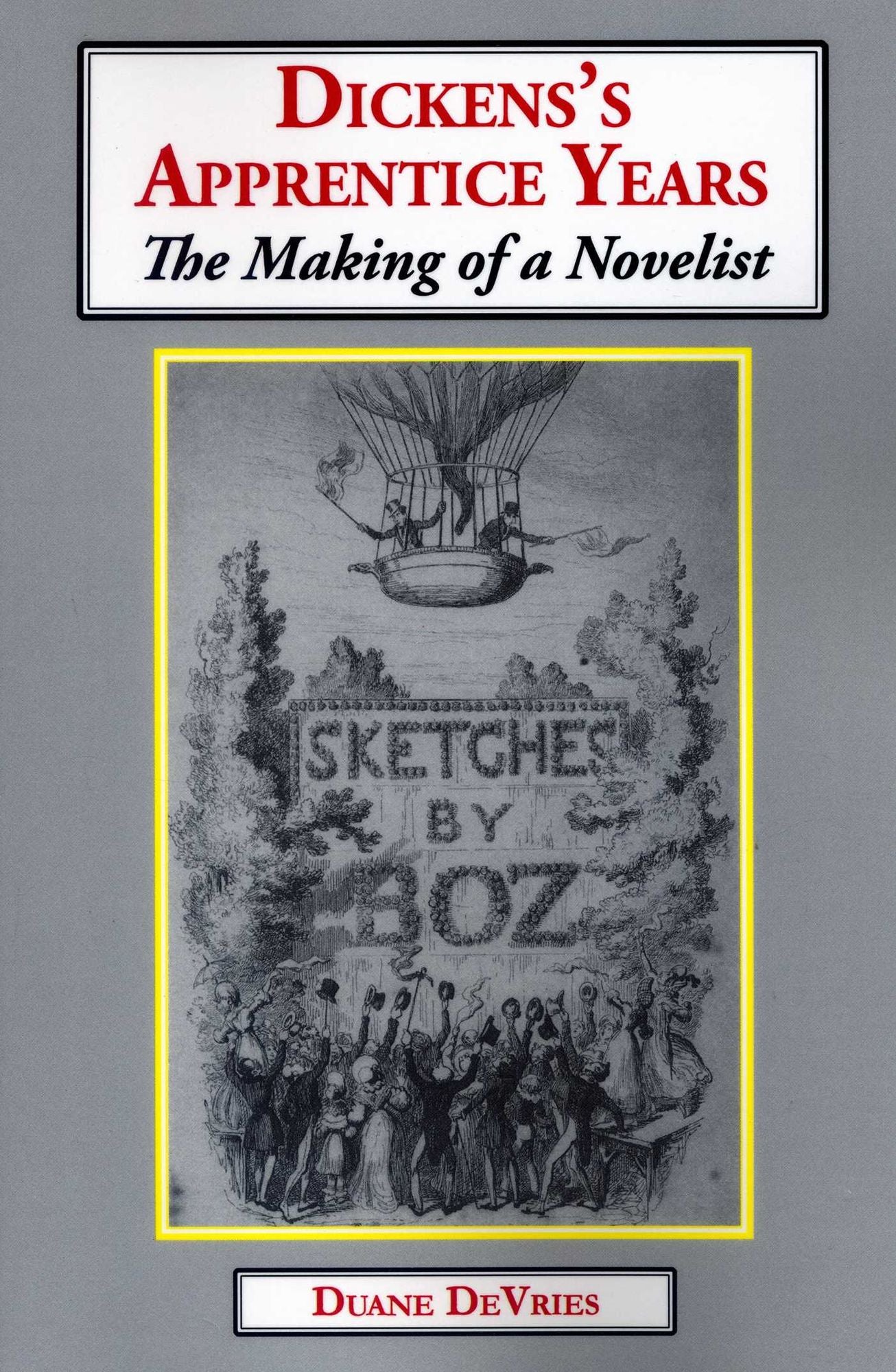 Dickens's Apprentice Years: The Making of a Novelist