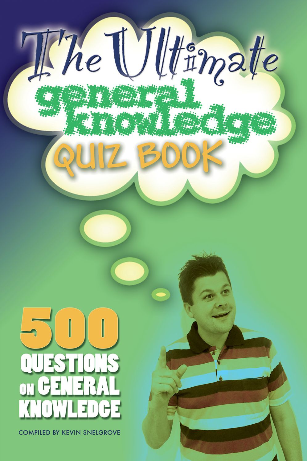 The Ultimate General Knowledge Quiz Book: 500 Questions on General Knowledge