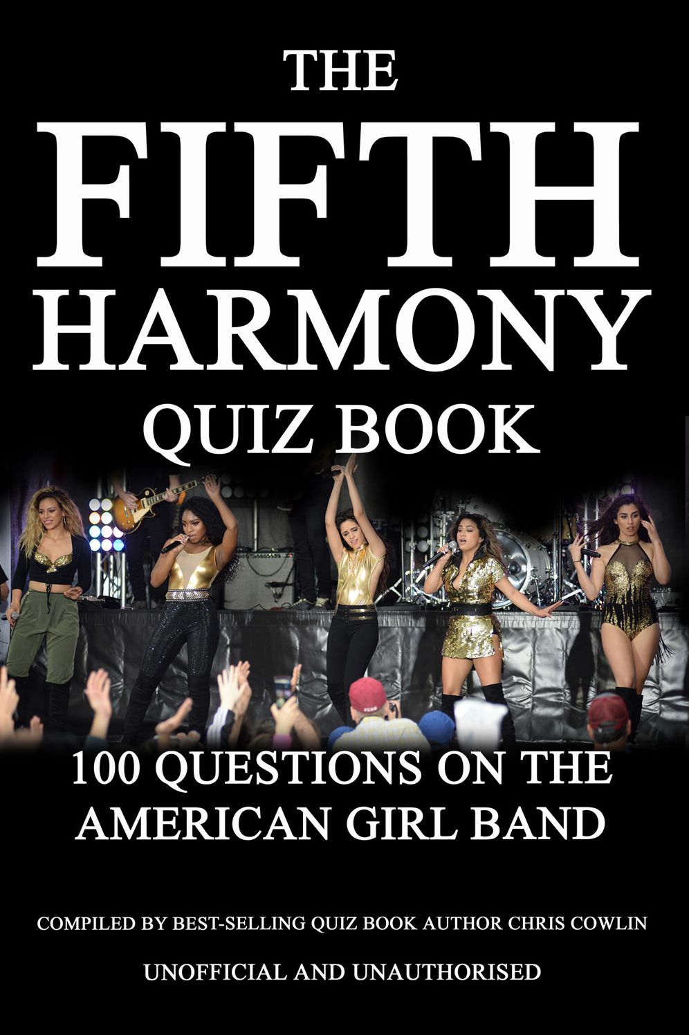 The Fifth Harmony Quiz Book: 100 Questions on the American Girl Band