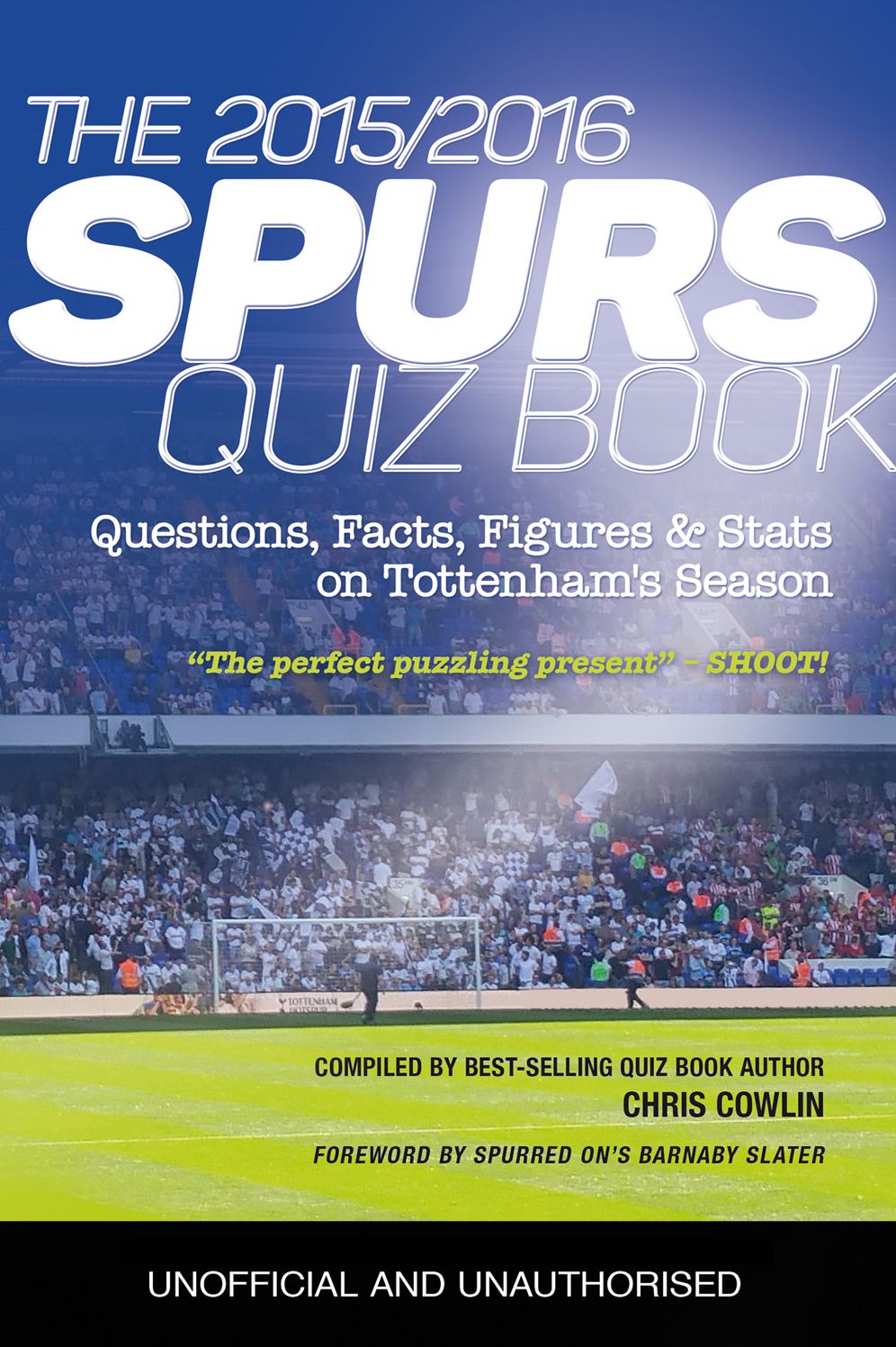 The 2015/2016 Spurs Quiz and Fact Book: Questions, Facts, Figures & Stats on Tottenham's Season