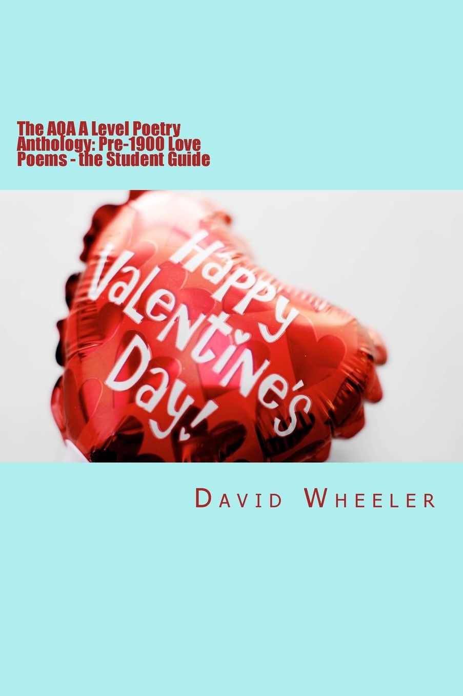 The AQA A Level Poetry Anthology: Pre-1900 Love Poems - the Student Guide