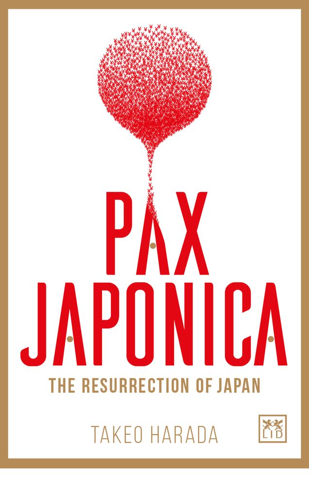 PAX JAPONICA: The Resurrection of Japan