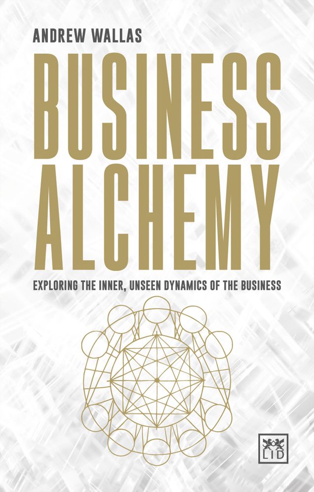 Business Alchemy: Exploring the inner, unseen dynamics of the business