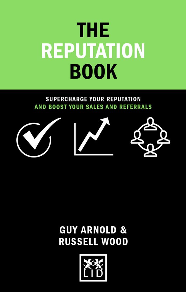 The Reputation Book: Supercharge Your Reputation And Boost Your Sales And Referrals