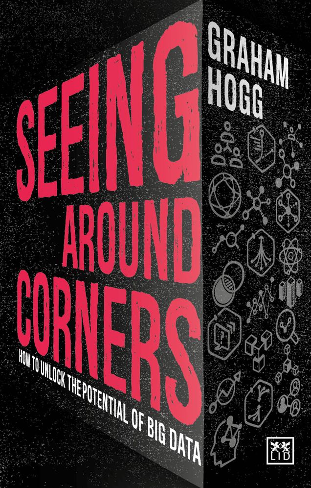 Seeing Around Corners: How to Unlock the Potential of Big Data