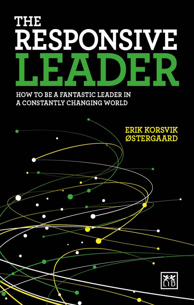 The Responsive Leader: How to Be a Fantastic Leader in a Constantly Changing World