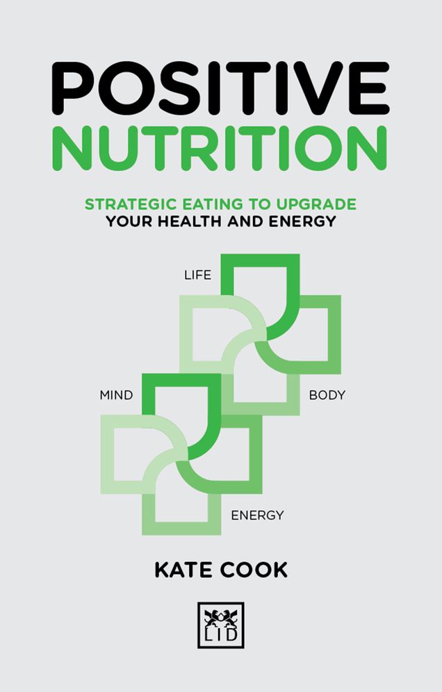 Positive Nutrition: Strategic Eating to Upgrade Your Health and Energy