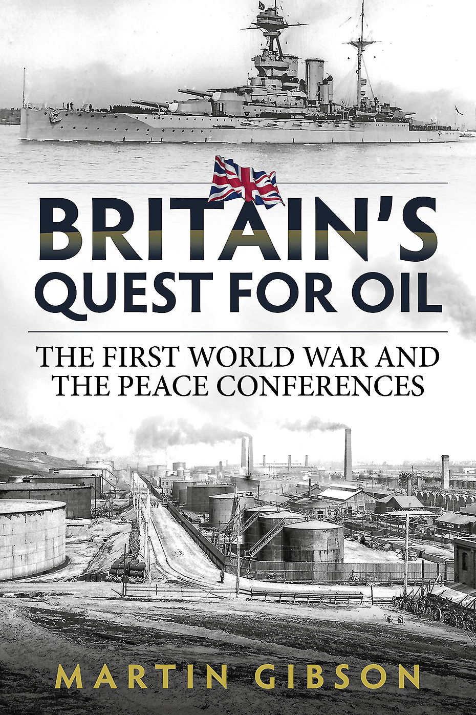 Britain's Quest For Oil: The First World War and the Peace Conferences