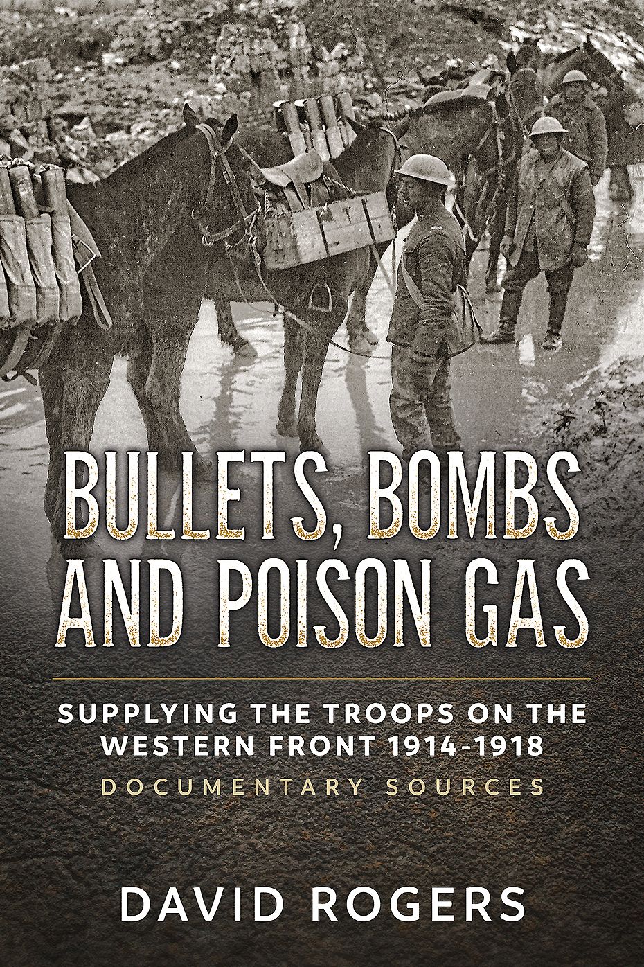 Bullets, Bombs and Poison Gas: Supplying the Troops on the Western Front 1914-1918, Documentary Sources