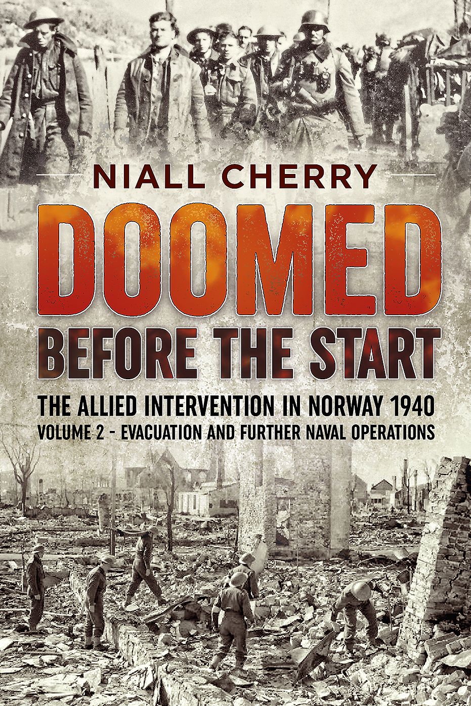 Doomed Before the Start: The Allied Intervention in Norway 1940. Volume 2: Evacuation and Further Naval Operations