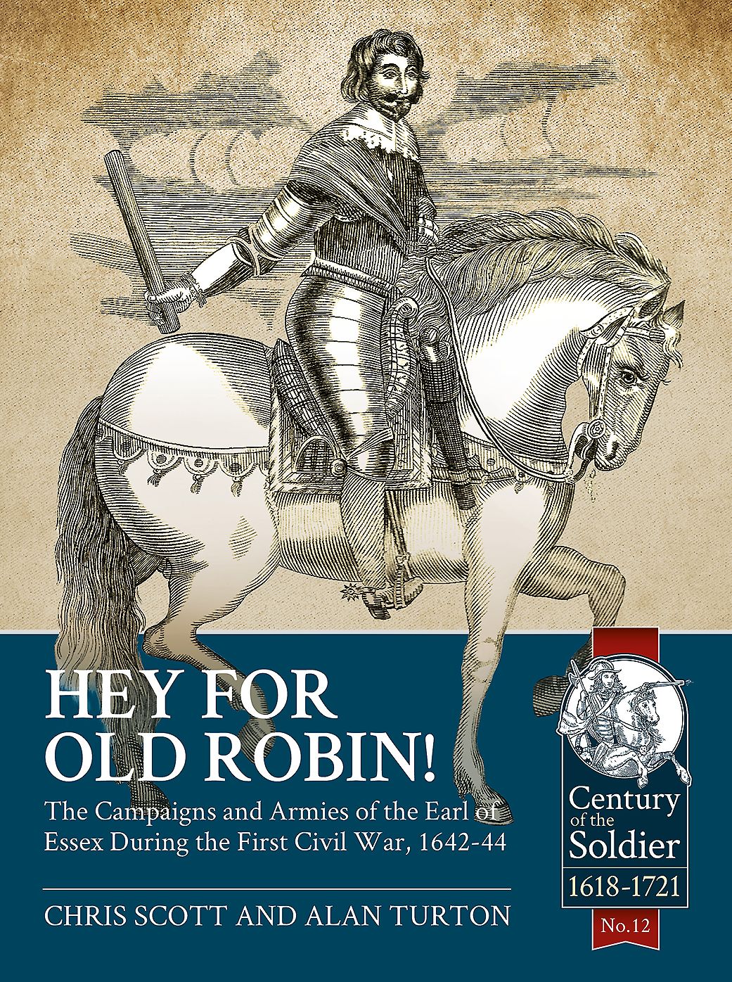 Hey For Old Robin!: The Campaigns And Armies of the Earl of Essex During the First Civil War, 1642-44