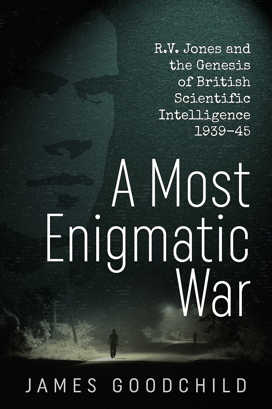 A Most Enigmatic War: R.V. Jones and the Genesis of British Scientific Intelligence 1939-45