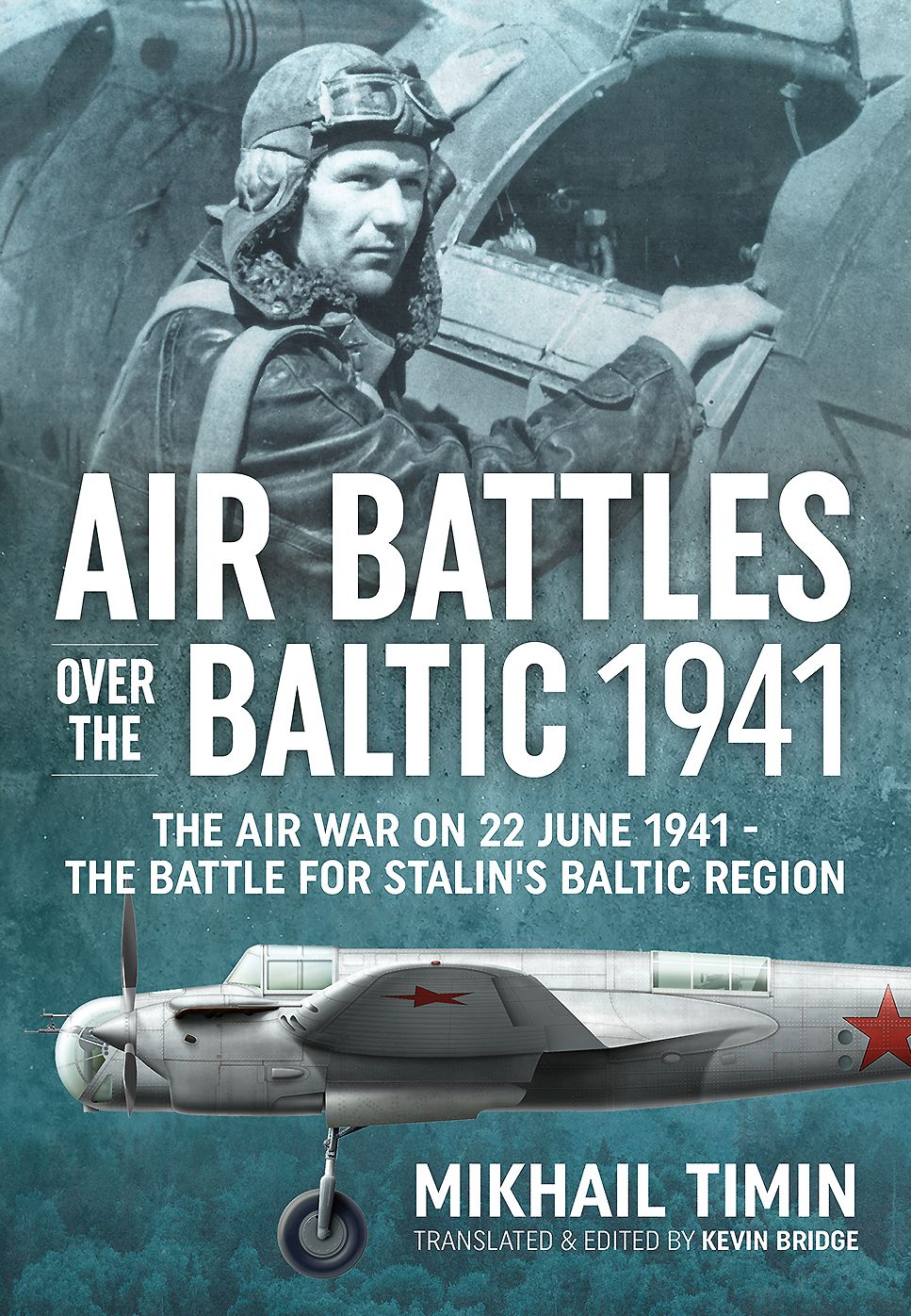 Air Battles Over the Baltic 1941: The Air War on 22 June 1941 - The Battle for Stalin's Baltic Region