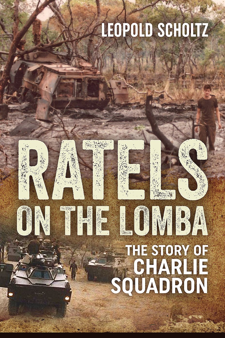 Ratels on the Lomba: The Story of Charlie Squadron