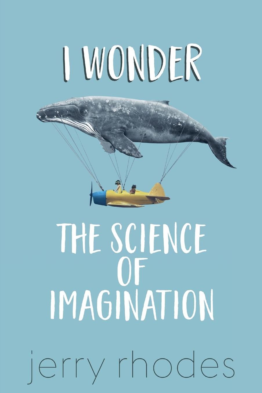 I Wonder...: The Science of Imagination