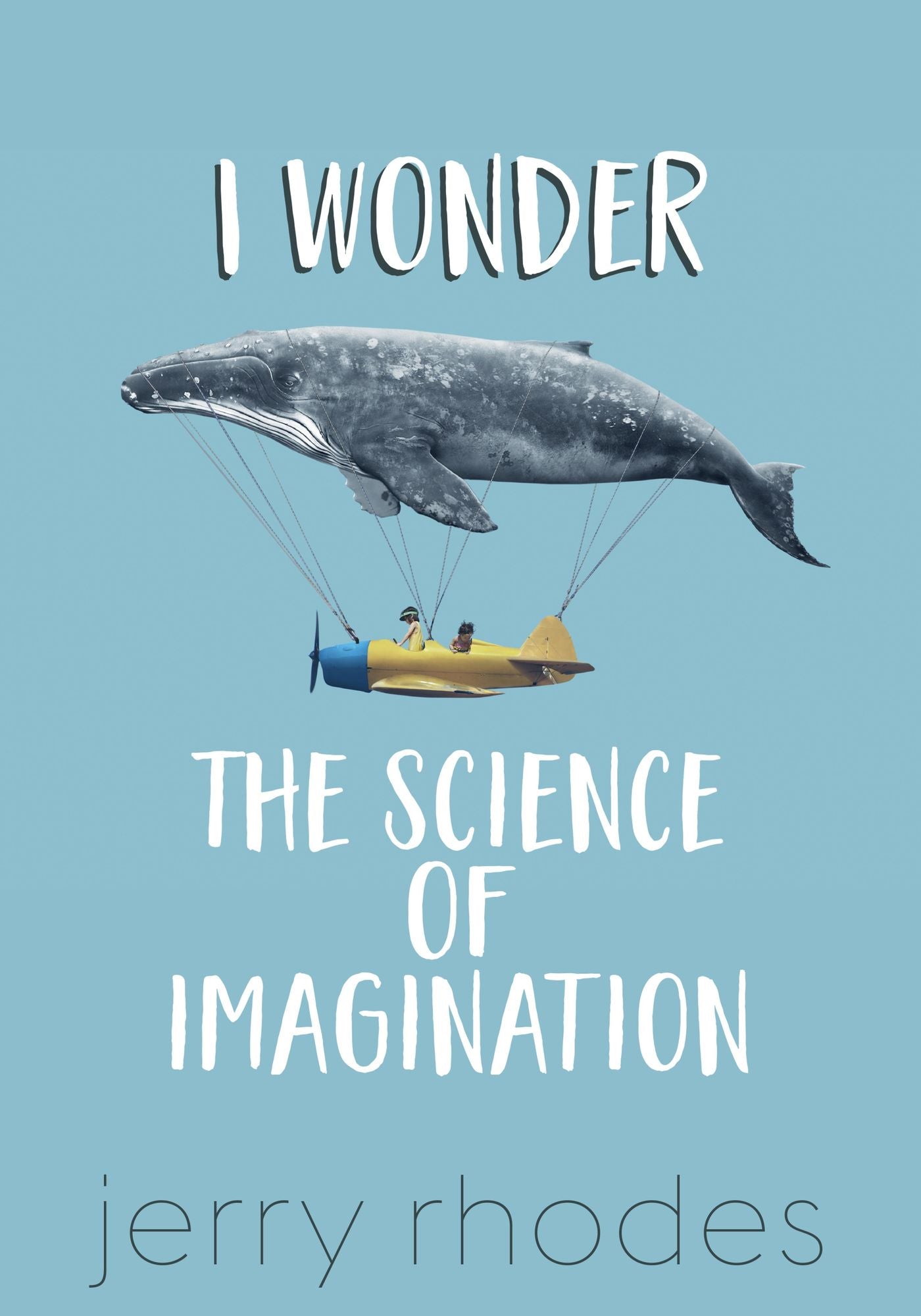 I Wonder...: The Science of Imagination