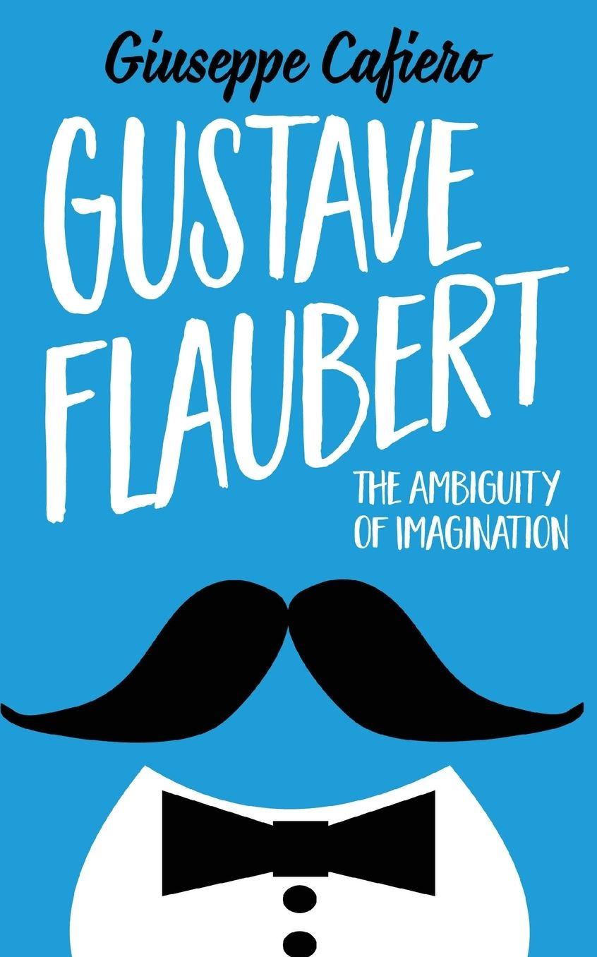 Gustave Flaubert: The Ambiguity of Imagination