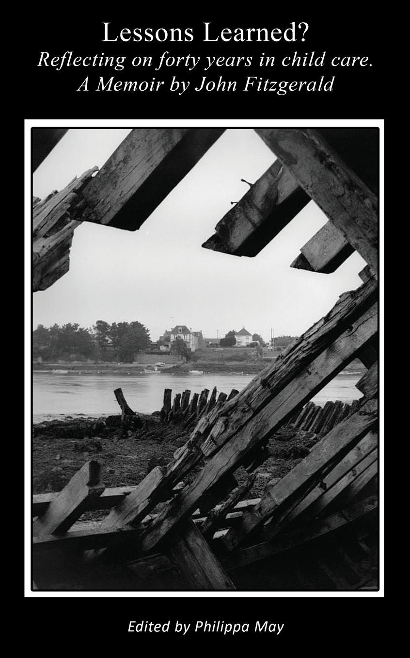 Lessons Learned?: Reflecting on forty years in childcare. A Memoir by John Fitzgerald