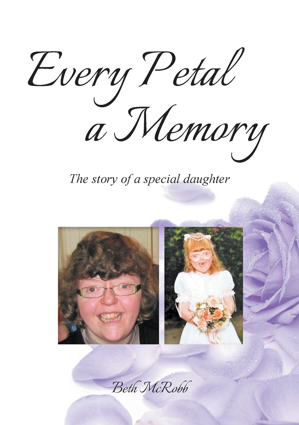 Every Petal a Memory: The Story of a Special Daughter