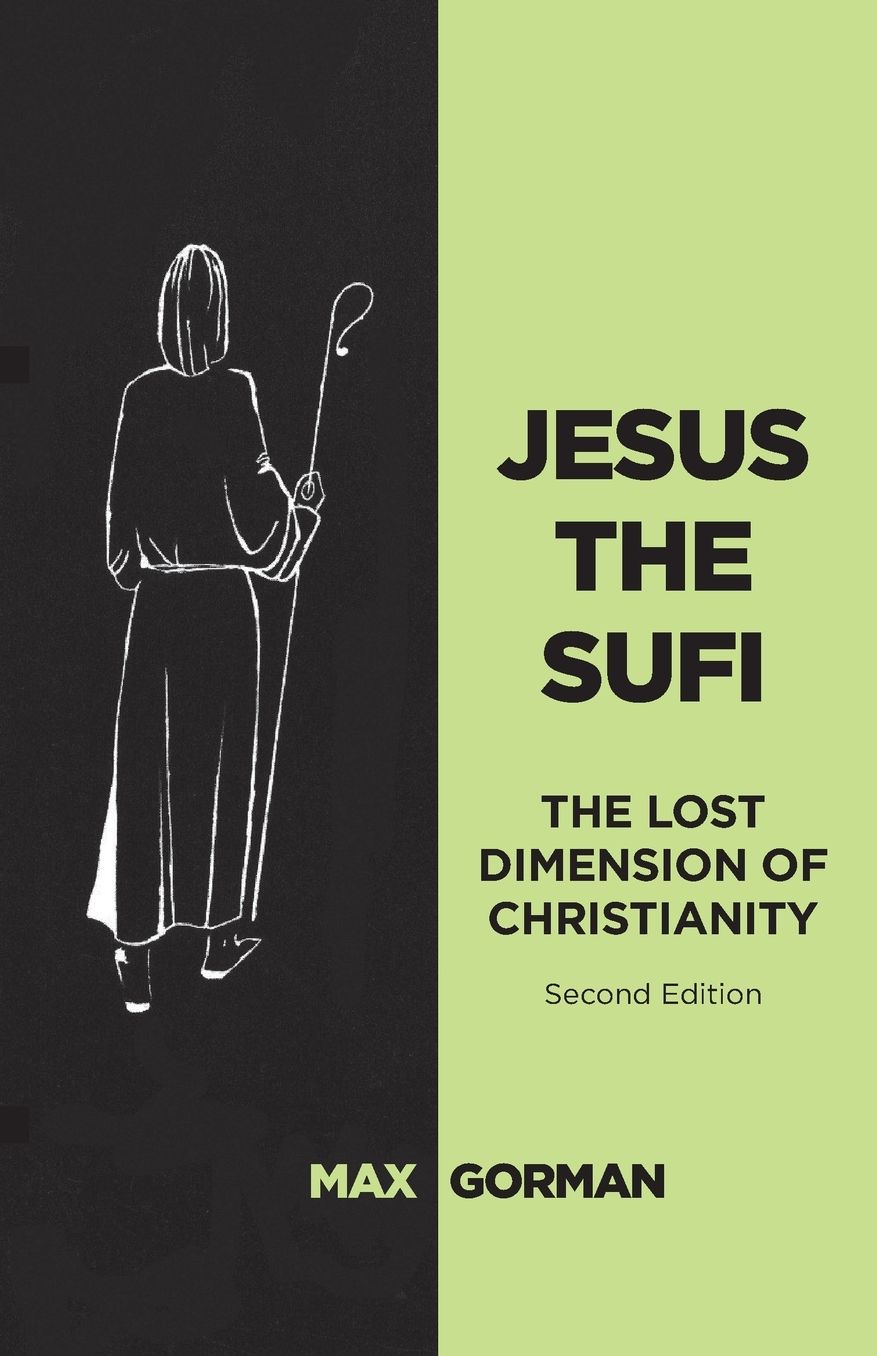 Jesus the Sufi: The Lost Dimension of Christianity (Second Edition)